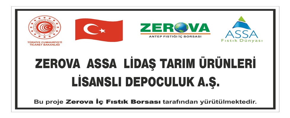 ZEROVA ASSA LİDAŞ  Antep Fıstığı Lisanslı Depoculuk Hizmete Giriyor