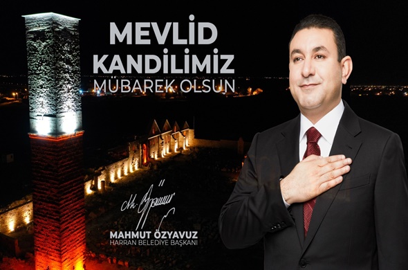 HARRAN BELEDİYE BAŞKANI MAHMUT ÖZYAVUZ: MEVLİD KANDİLİMİZ KUTLU OLSUN