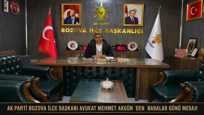 AK PARTİ BOZOVA İLÇE BAŞKANI AVUKAT MEHMET AKGÜN `DEN BABALAR GÜNÜ MESAJI